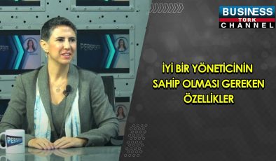 İYİ BİR YÖNETİCİNİN SAHİP OLMASI GEREKEN ÖZELLİKLERİ ASLI OLŞEN ANLATIYOR