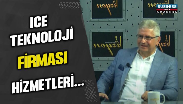 ICE TEKNOLOJİ FİRMASI HİZMETLERİ…MURAT PEKMEZYAN ANLATIYOR