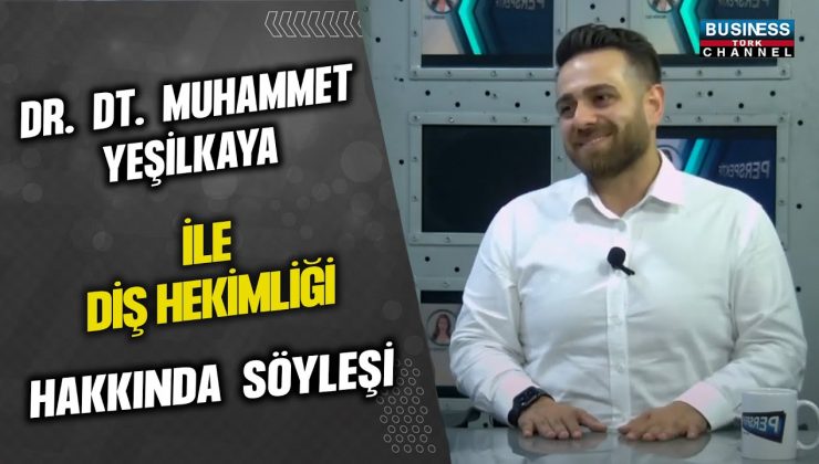 İstanbul’da Diş Hekimliği Hizmetlerine Yön Veren Dr. Muhammed Yeşilkaya ile Söyleşi