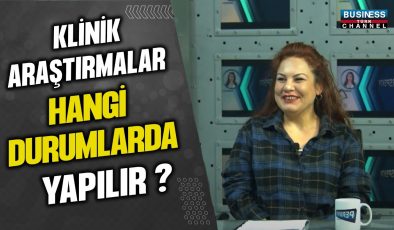 KLİNİK ARAŞTIRMALAR: İKLİM TÜRKÖZ ANLATIYOR