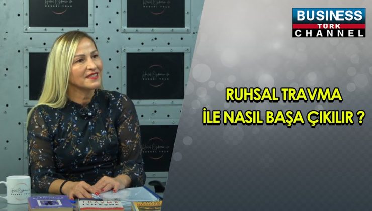 RUHSAL TRAVMA İLE NASIL BAŞA ÇIKILIR? ÖZLEM YILDIRIM ANLATIYOR…