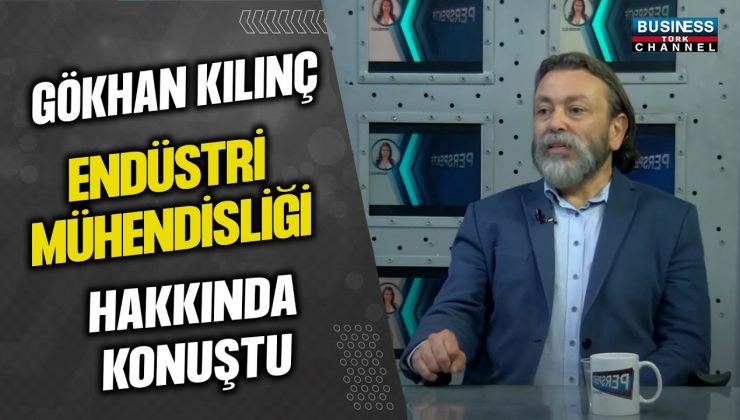 GÖKHAN KILINÇ, ENDÜSTRİ MÜHENDİSLİĞİNİN ZORLU YOLUNU PAYLAŞTI!