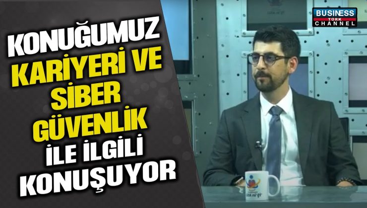 BİLGİ TEKNOLOJİLERİ VE SİBER GÜVENLİK UZMANI ABDULLAH ENGİN ÇAĞLAYAN’IN SİBER GÜVENLİK TAVSİYELERİ