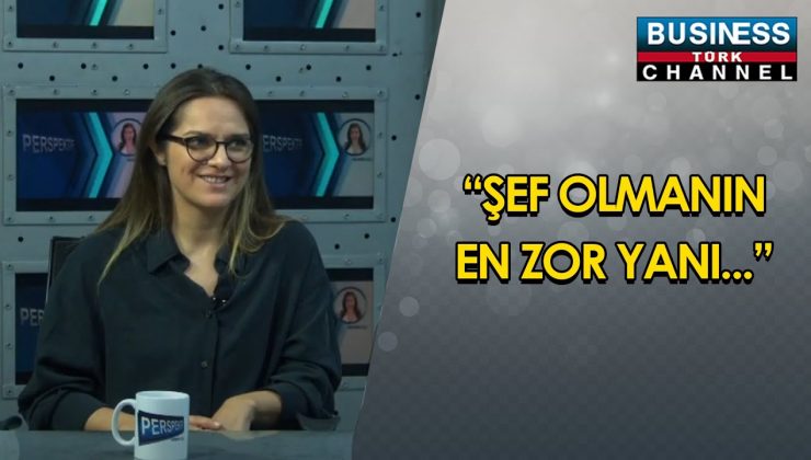 “ŞEF OLMANIN EN ZOR YANI…” PELİN ASLAN ANLATIYOR…