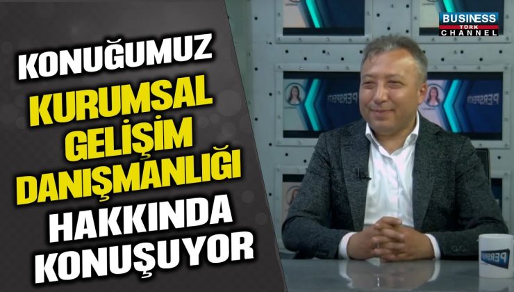 İNSAN KAYNAKLARI MÜDÜRÜ FERHAT SÖNMEZ, KURUMSAL GELİŞİM DANIŞMANLIĞI HAKKINDA KONUŞTU…