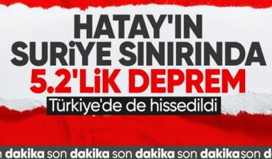 Hatay’ın Suriye Sınırında 5.2 Büyüklüğünde Deprem Meydana Geldi